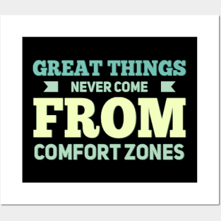 Great Things never come from comfort zones motivational quotes on apparel Posters and Art